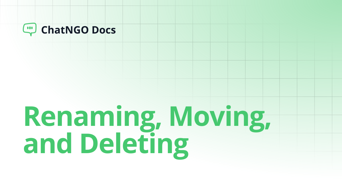 Renaming, Moving, and Deleting | ChatNGO Docs