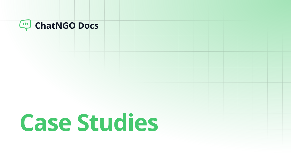 Case Studies | ChatNGO Docs